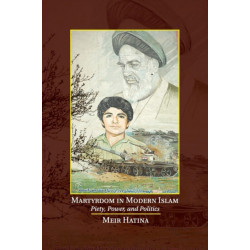 Martyrdom in Modern Islam: Piety, Power, and Politics