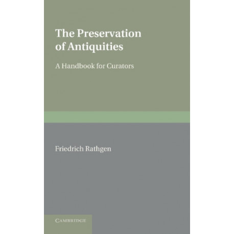 The Preservation of Antiquities: A Handbook for Curators