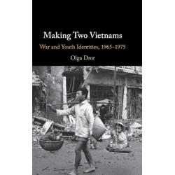 Making Two Vietnams: War and Youth Identities, 1965–1975