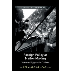 Foreign Policy as Nation Making: Turkey and Egypt in the Cold War
