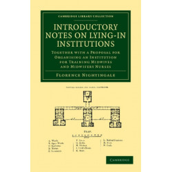 Introductory Notes on Lying-In Institutions: Together with a Proposal for Organising an Institution for Training Midwives and Midwifery Nurses