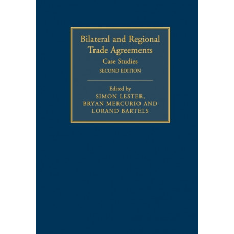 Bilateral and Regional Trade Agreements: Volume 2: Case Studies