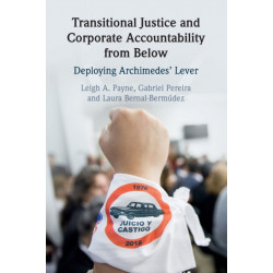 Transitional Justice and Corporate Accountability from Below: Deploying Archimedes' Lever