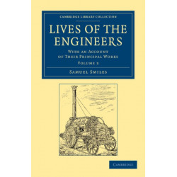 Lives of the Engineers: With an Account of their Principal Works- Comprising Also a History of Inland Communication in Britain