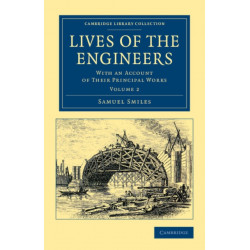 Lives of the Engineers: With an Account of their Principal Works- Comprising Also a History of Inland Communication in Britain