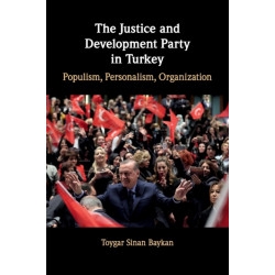The Justice and Development Party in Turkey: Populism, Personalism, Organization