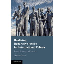 Realizing Reparative Justice for International Crimes: From Theory to Practice
