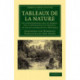 Tableaux de la nature: Ou, Considerations sur les deserts, sur la physionomie des vegetaux, et sur les cataractes de l'Orenoque