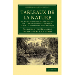 Tableaux de la nature: Ou, Considerations sur les deserts, sur la physionomie des vegetaux, et sur les cataractes de l'Orenoque