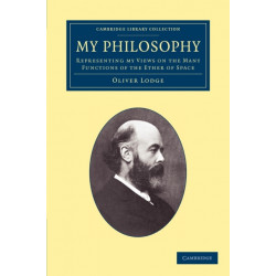 My Philosophy: Representing my Views on the Many Functions of the Ether of Space