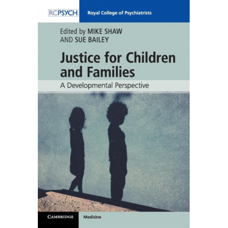 Justice for Children and Families: A Developmental Perspective