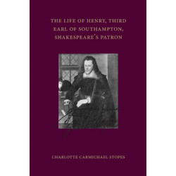 The Life of Henry, Third Earl of Southampton, Shakespeare's Patron