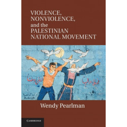 Violence, Nonviolence, and the Palestinian National Movement