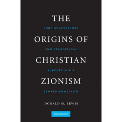 The Origins of Christian Zionism: Lord Shaftesbury and Evangelical Support for a Jewish Homeland