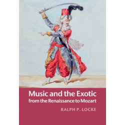 Music and the Exotic from the Renaissance to Mozart