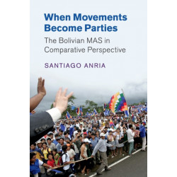 When Movements Become Parties: The Bolivian MAS in Comparative Perspective