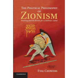 The Political Philosophy of Zionism: Trading Jewish Words for a Hebraic Land