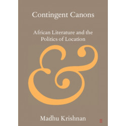 Contingent Canons: African Literature and the Politics of Location