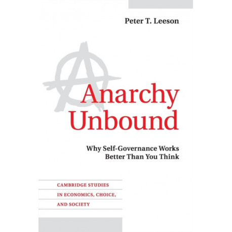 Anarchy Unbound: Why Self-Governance Works Better Than You Think