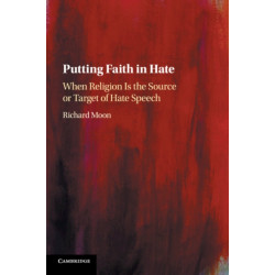 Putting Faith in Hate: When Religion Is the Source or Target of Hate Speech