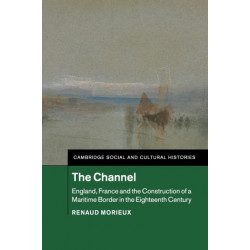 The Channel: England, France and the Construction of a Maritime Border in the Eighteenth Century