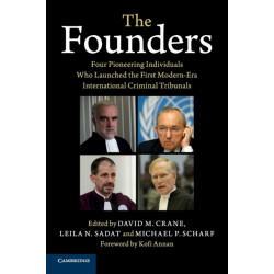 The Founders: Four Pioneering Individuals Who Launched the First Modern-Era International Criminal Tribunals