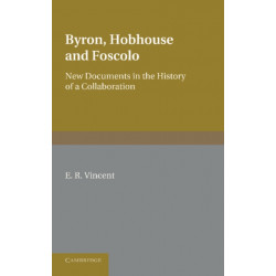 Byron, Hobhouse and Foscolo: New Documents in the History of a Collaboration
