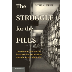 The Struggle for the Files: The Western Allies and the Return of German Archives after the Second World War