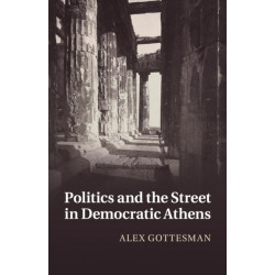 Politics and the Street in Democratic Athens