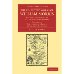 The Collected Works of William Morris: With Introductions by his Daughter May Morris