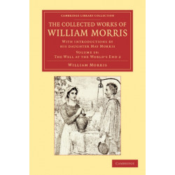 The Collected Works of William Morris: With Introductions by his Daughter May Morris