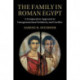 The Family in Roman Egypt: A Comparative Approach to Intergenerational Solidarity and Conflict