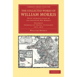 The Collected Works of William Morris: With Introductions by his Daughter May Morris