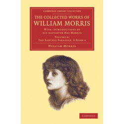 The Collected Works of William Morris: With Introductions by his Daughter May Morris
