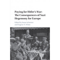 Paying for Hitler's War: The Consequences of Nazi Hegemony for Europe