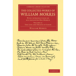 The Collected Works of William Morris: With Introductions by his Daughter May Morris