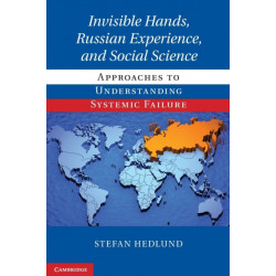 Invisible Hands, Russian Experience, and Social Science: Approaches to Understanding Systemic Failure