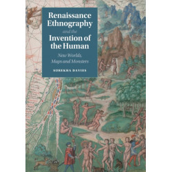 Renaissance Ethnography and the Invention of the Human: New Worlds, Maps and Monsters
