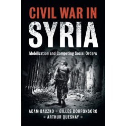Civil War in Syria: Mobilization and Competing Social Orders