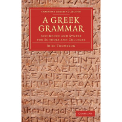 A Greek Grammar: Accidence and Syntax for Schools and Colleges