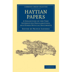 Haytian Papers: A Collection of the Very Interesting Proclamations, and Other Official Documents