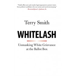 Whitelash: Unmasking White Grievance at the Ballot Box