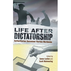 Life after Dictatorship: Authoritarian Successor Parties Worldwide