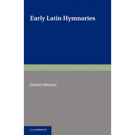 Early Latin Hymnaries: An Index of Hymns in Hymnaries before 1100, with an Appendix from Later Sources