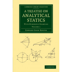 A Treatise on Analytical Statics: With Numerous Examples