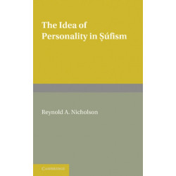 The Idea of Personality in Sufism: Three Lectures Delivered in the University of London