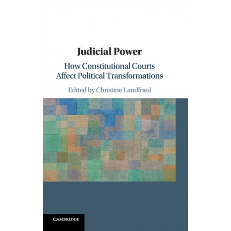 Judicial Power: How Constitutional Courts Affect Political Transformations