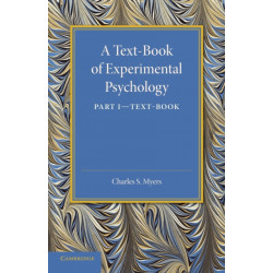 A Text-Book of Experimental Psychology: Volume 1, Text-Book: With Laboratory Exercises
