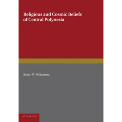 Religious and Cosmic Beliefs of Central Polynesia: Volume 2