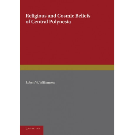 Religious and Cosmic Beliefs of Central Polynesia: Volume 2
